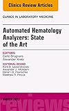 Automated Hematology Analyzers State Of The Art An Issue Of Clinics In Laboratory Medicine Ebook The Clinics Internal Medicine English Edition