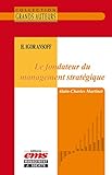 H Igor Ansoff Le Fondateur Du Management Stratgique