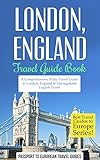 London Travel Guide London England Travel Guide Booka Comprehensive 5day Travel Guide To London England Unforgettable English Travel Best Travel To Europe Series Book 9 English Edition