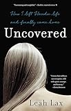 Uncovered How I Left Hasidic Life And Finally Came Home English Edition