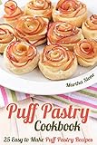 Puff Pastry Cookbook 25 Easy To Make Puff Pastry Recipes English Edition