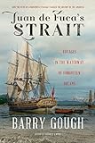 Juan De Fucas Strait Voyages In The Waterway Of Forgotten Dreams English Edition