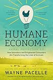The Humane Economy How Innovators And Enlightened Consumers Are Transforming The Lives Of Animals English Edition