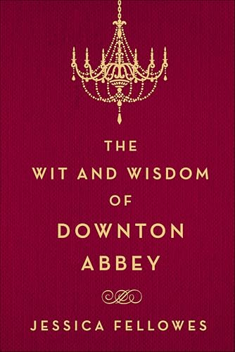 The Wit and Wisdom of Downton Abbey book cover