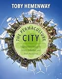 The Permaculture City Regenerative Design For Urban Suburban And Town Resilience English Edition