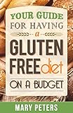 Gluten Free Gluten Free Diet On A Budget Your Guide For Living Gluten Free On A Budget Loss Weight Lose Wheat Get Rid Of The Wheat Belly Live Wheat Living Healthy Today English Edition