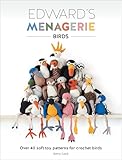 Edwards Menagerie Birds Over 40 Soft Toy Patterns For Crochet Birds English Edition