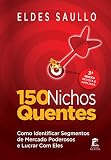 150 Nichos Quentes Como Identificar Segmentos De Mercado Poderosos E Lucrar Com Eles Portuguese Edition