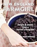 New England Farmgirl Recipes Stories From A Farmers Daughter