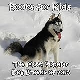 Books For Kids The Most Popular Dog Breeds Of 2015 Picture Books For Kidschildrens Books Kids Books Dogs Books For Kids Dog Picture Books For Kidsphoto Books For Kids English Edition