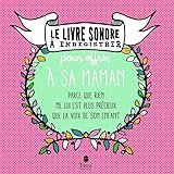 Le Livre Sonore Enregistrer Pour Offrir Sa Maman