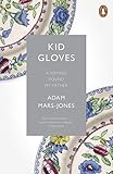 Kid Gloves A Voyage Round My Father English Edition