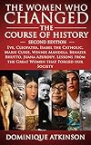 History The Women Who Changed The Course Of History 2nd Edition Eve Cleopatra Isabel The Catholic Marie Curie Winnie Mandela Benazir Bhutto Lessons Judaism Protestant English Edition
