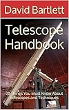 Telescope Handbook 20 Things You Must Know About Telescopes And Techniques English Edition