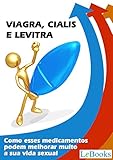 Viagra Cialis E Levitra Como Esses Medicamentos Podem Melhorar Muito A Sua Vida Sexual Coleo Sade Portuguese Edition