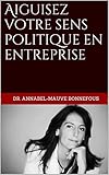 Aiguisez Votre Sens Politique En Entreprise