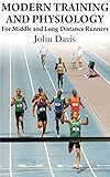 Modern Training And Physiology For Middle And Longdistance Runners English Edition