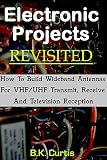 Electronic Projects Revisited Building Wideband Vhfuhf Antennas English Edition