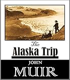 The Alaska Trip 1897 English Edition