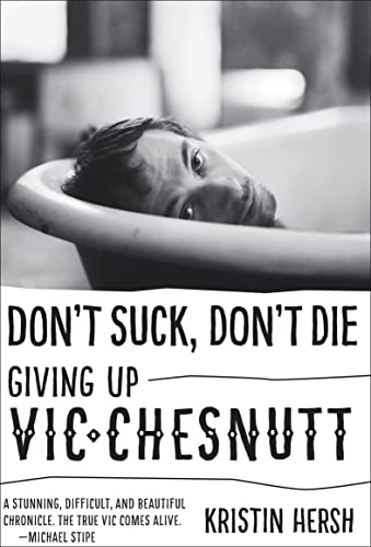 Don't Suck, Don't Die: Giving Up Vic Chesnutt book cover