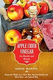Apple Cider Vinegar For Health And Beauty Recipes For Weight Loss Clear Skin Superior Health And Much Morethe Natural Way
