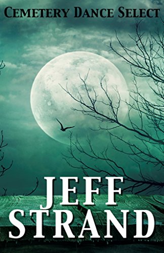 Cemetery Dance Select: Jeff Strand (By: Jeff Strand) cover