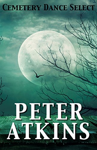 Cemetery Dance Select: Peter Atkins book cover