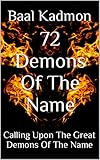 72 Demons Of The Name Calling Upon The Great Demons Of The Name Sacred Names Book 5 English Edition