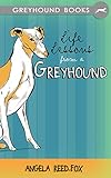 Life Lessons From A Greyhound English Edition
