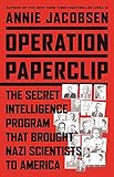 Operation Paperclip The Secret Intelligence Program That Brought Nazi Scientists To America English Edition
