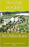 Architecture A Beginners Guide To Architecture Design English Edition