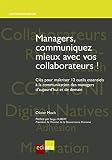 Managers Communiquez Mieux Avec Vos Collaborateurs Cls Pour Matriser 12 Outils Essentiels La Communication Des Managers Daujourdhui Et De Demain Hors Collection