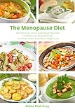 The Menopause Diet 101 Delicious Low Fat Soup Salad Main Dish Breakfast And Dessert Recipes For Better Health And Natural Weight Loss Healthy Weight Loss Diets Book 1 English Edition