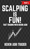 Scalping Is Fun 1 Part 1 Fast Trading With Heikin Ashi Heikin Ashi Scalping English Edition