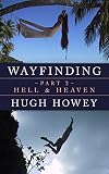 Wayfinding Part 2 Hell And Heaven Kindle Single English Edition