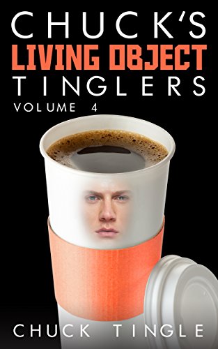 Chuck's Living Object Tinglers: Volume 4 book cover