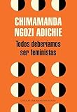 Todos Deberamos Ser Feministas Spanish Edition