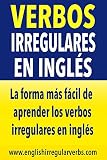 Verbos Irregulares En Ingls La Forma Ms Fcil De Aprender Los Verbos Irregulares En Ingls Spanish Edition