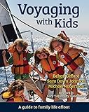 Voyaging With Kids A Guide To Family Life Afloat English Edition