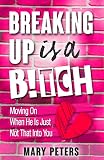 Breaking Up Is A Btch Moving On When He Is Just Not That Into You Divorce Breaking Up Divorce Advice Relationships English Edition