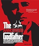 Annotated Godfather The Complete Screenplay With Commentary On Every Scene Interviews And Littleknown Facts English Edition