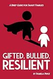 Gifted Bullied Resilient A Brief Guide For Smart Families Perspectives In Gifted Homeschooling Book 7 English Edition