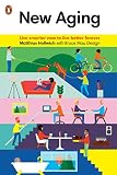 New Aging Live Smarter Now To Live Better Forever English Edition