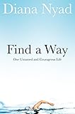 Find A Way One Untamed And Courageous Life English Edition