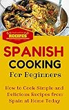 Spanish Cooking Spanish Food Recipes For Beginners Mediterranean Food For Starters Spanish Cooking Recipes For Dummies Spanish Food For Beginners Book 1 English Edition