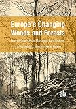 Europes Changing Woods And Forests From Wildwood To Managed Landscapes English Edition