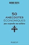 50 Anecdotes Conomiques Pour Surprendre Son Auditoire