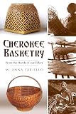 Cherokee Basketry From The Hands Of Our Elders American Heritage