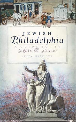 Jewish Philadelphia: A Guide to Its Sights & Stories book cover