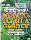 Rhs How To Plant A Garden Design Tricks Ideas And Planting Schemes For Yearround Interest English Edition